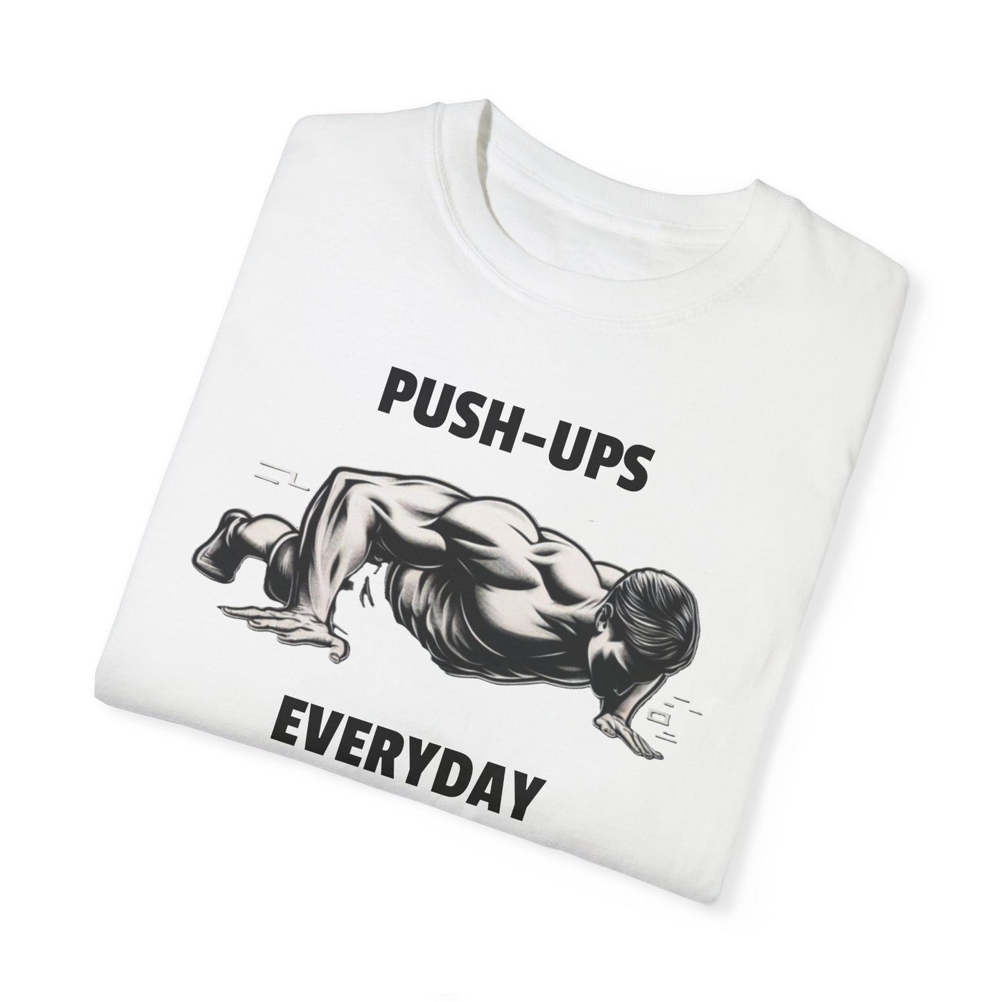 Pushups Everyday Unisex Garment-Dyed T-shirt