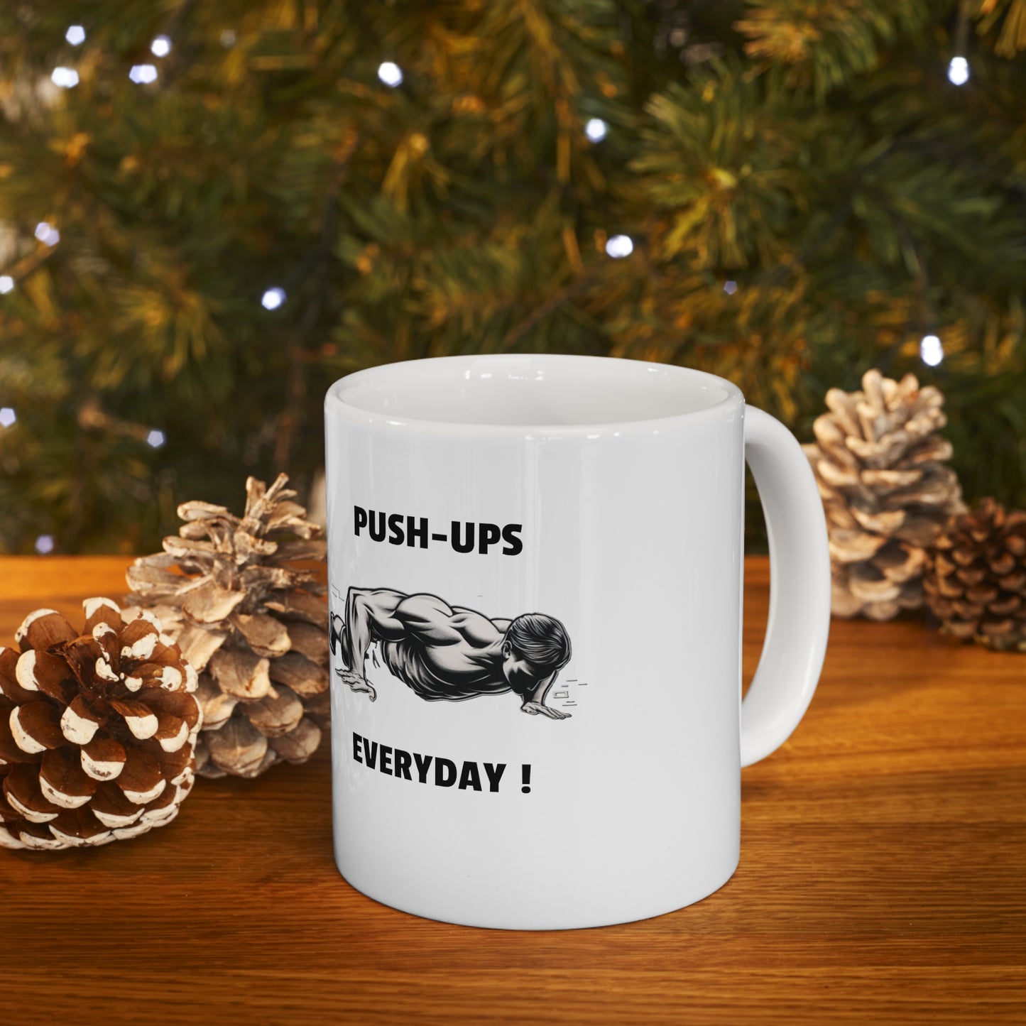 Pushups Everyday Ceramic Mug 11oz