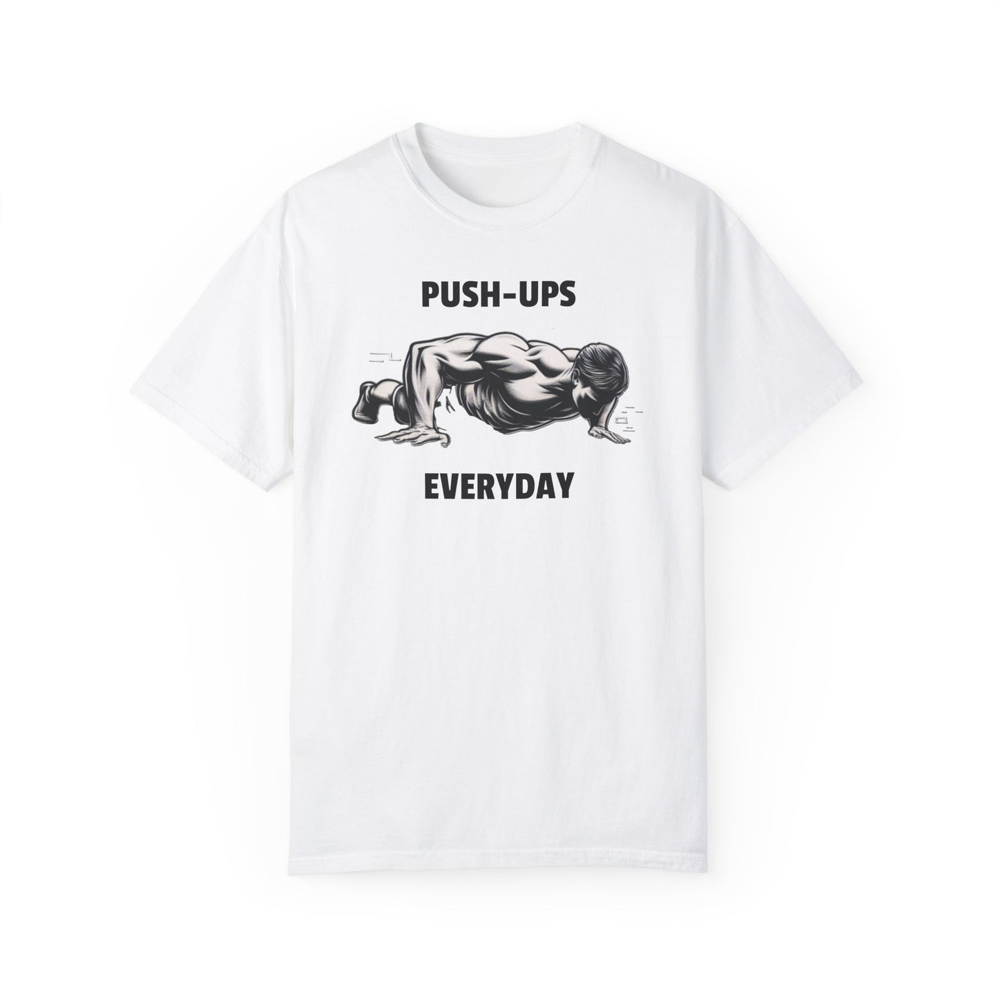 Pushups Everyday Unisex Garment-Dyed T-shirt