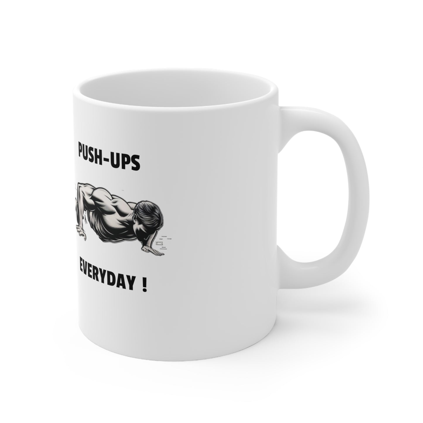 Pushups Everyday Ceramic Mug 11oz